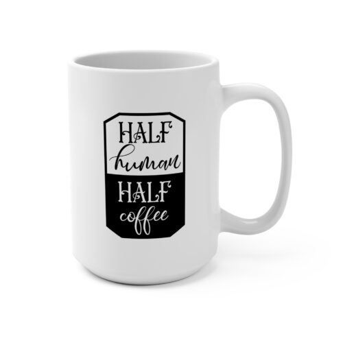 Half Human, Half Coffee | White Ceramic Mug