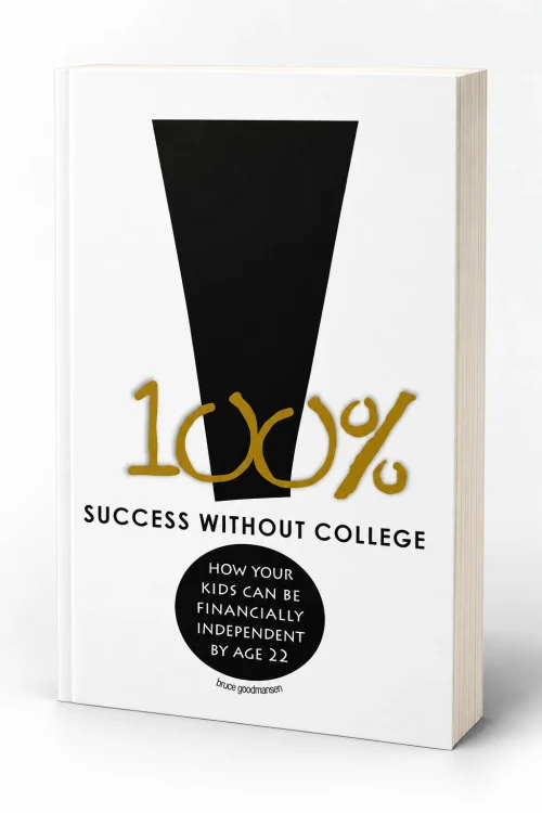 100% Success Without College: How Your Kids Can Be Financially Independent by Age 22 by Bruce Goodmansen, book cover