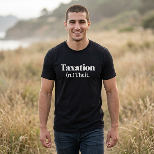 Taxation (n.) Theft. T‑Shirt — Political Statement Tee