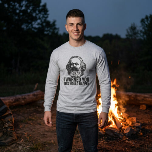 Marx: “I Warned You This Would Happen” LS-T Shirt