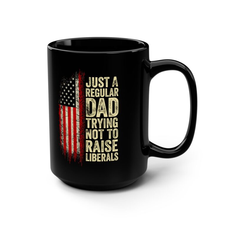 “Just a Regular Dad Trying Not to Raise Liberals” Coffee Cup