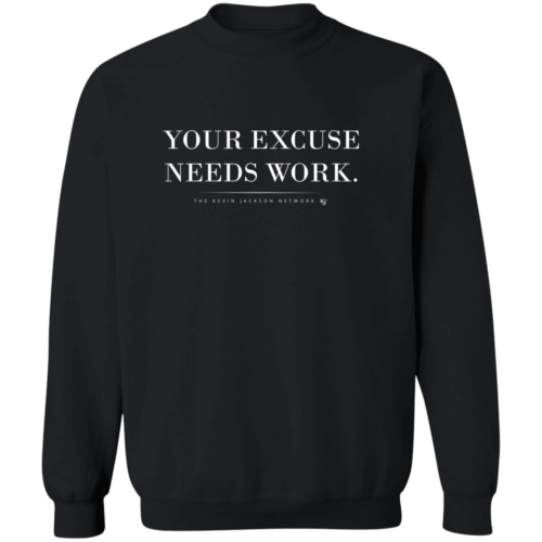 Your Excuse Needs Work White Letter Sweatshirt